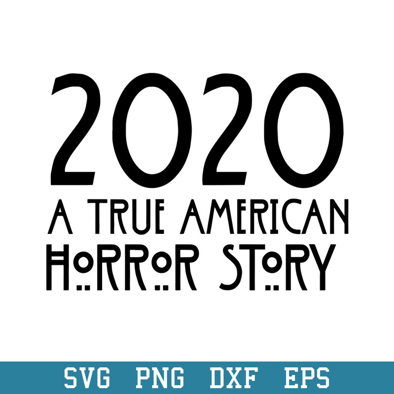 2020 A True American Horror Story Svg, Halloween Svg, Png Dxf Eps Digital File.jpeg