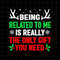 MR-382023234154-being-related-to-me-is-really-the-only-gift-you-need-svg-image-1.jpg