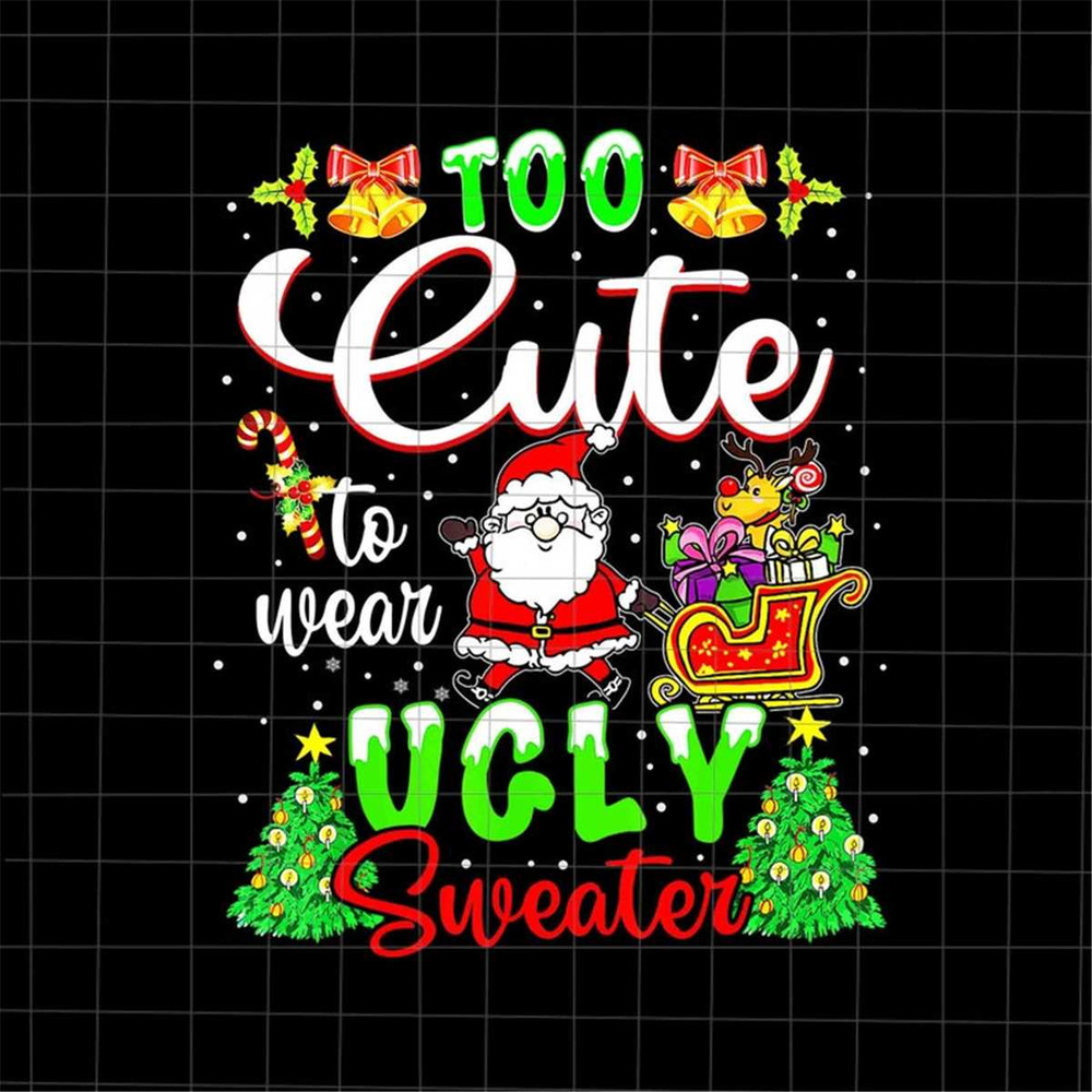 MR-382023235751-too-cute-to-wear-ugly-sweater-png-ugly-sweate-christmas-png-image-1.jpg