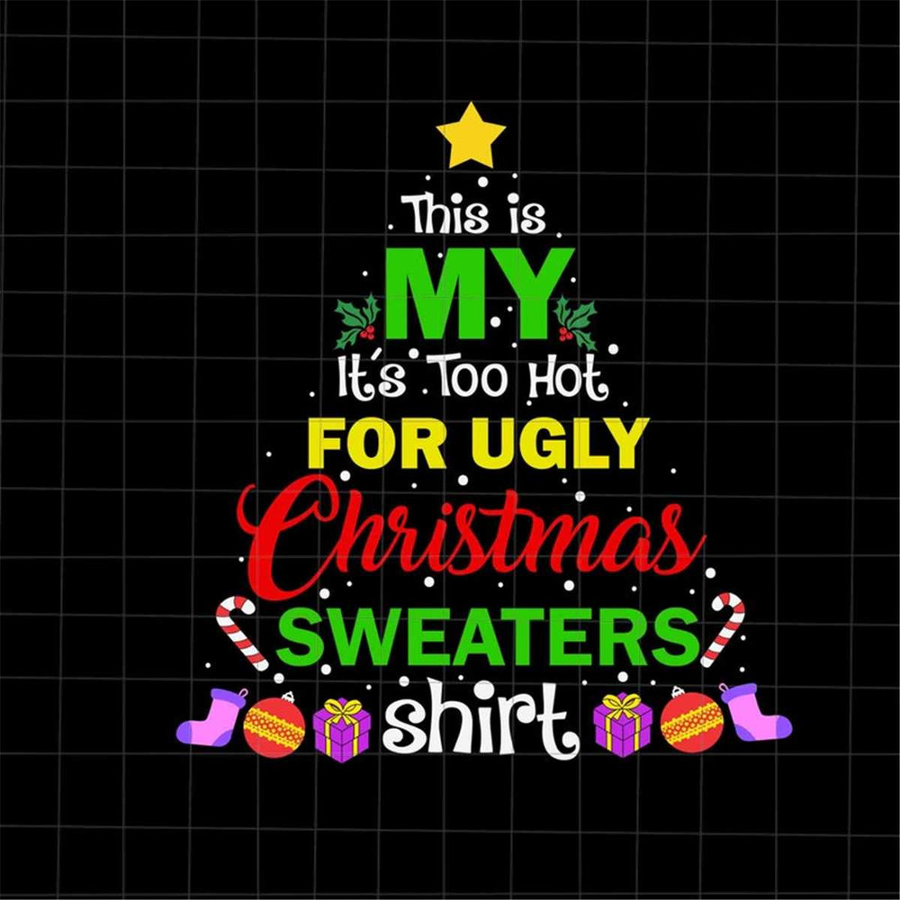 MR-4820230238-this-is-my-its-too-hot-for-ugly-christmas-sweaters-shirt-image-1.jpg