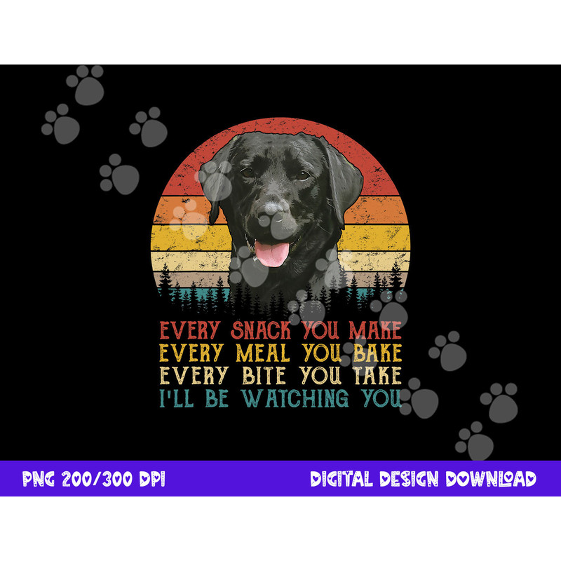 Every Snack You Make Dog Shirt Black Labrador Retriever png, sublimation copy.jpg