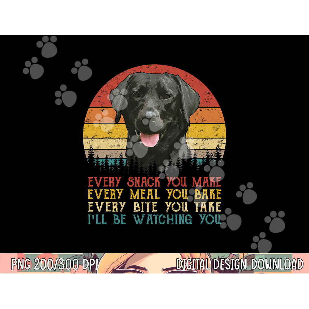 Every Snack You Make Dog Shirt Black Labrador Retriever png, sublimation copy.jpg