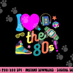 i love the 80s funny retro party 80 s costume for men women  png,sublimation copy