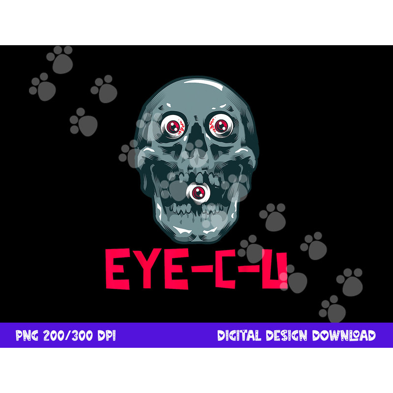 Eye C U Evil Skull Funny Halloween Skeleton png, sublimation copy.jpg