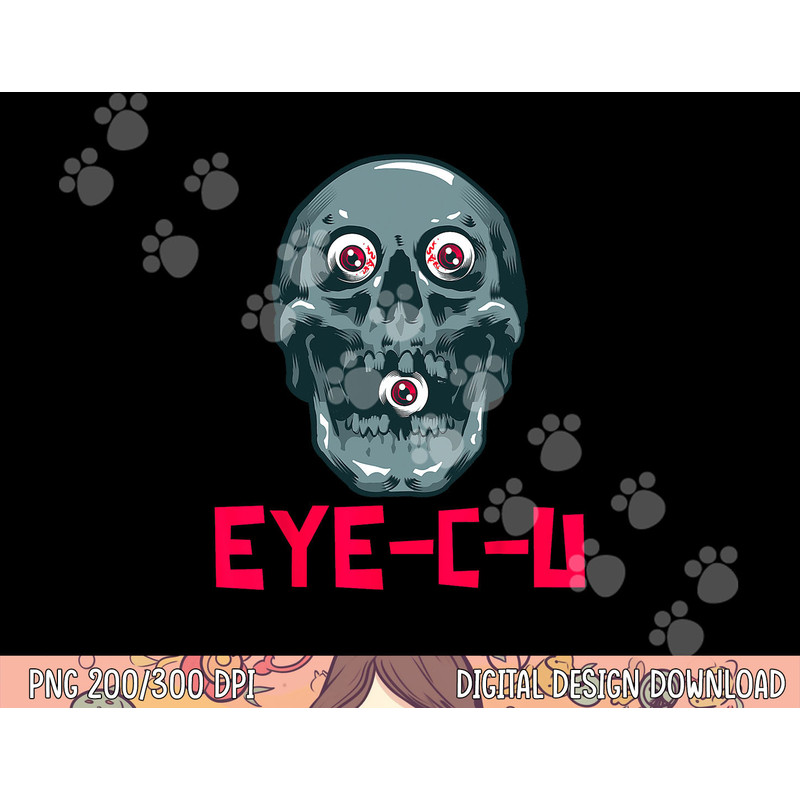Eye C U Evil Skull Funny Halloween Skeleton png, sublimation copy.jpg