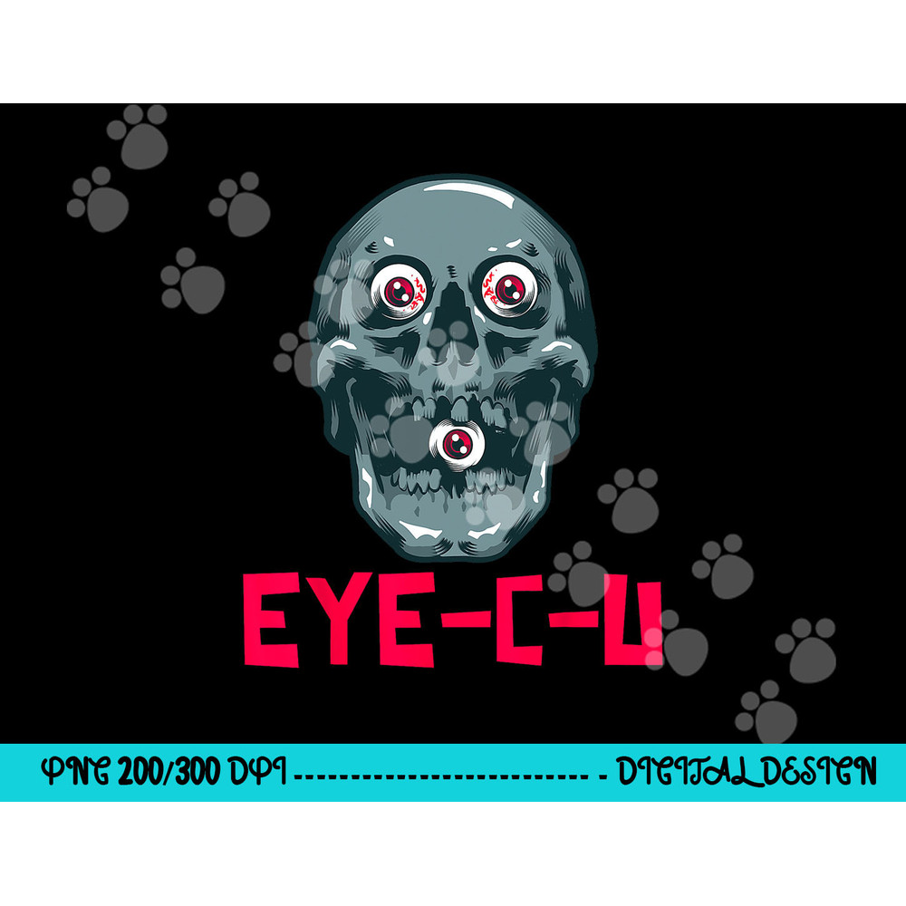 Eye C U Evil Skull Funny Halloween Skeleton png, sublimation copy.jpg