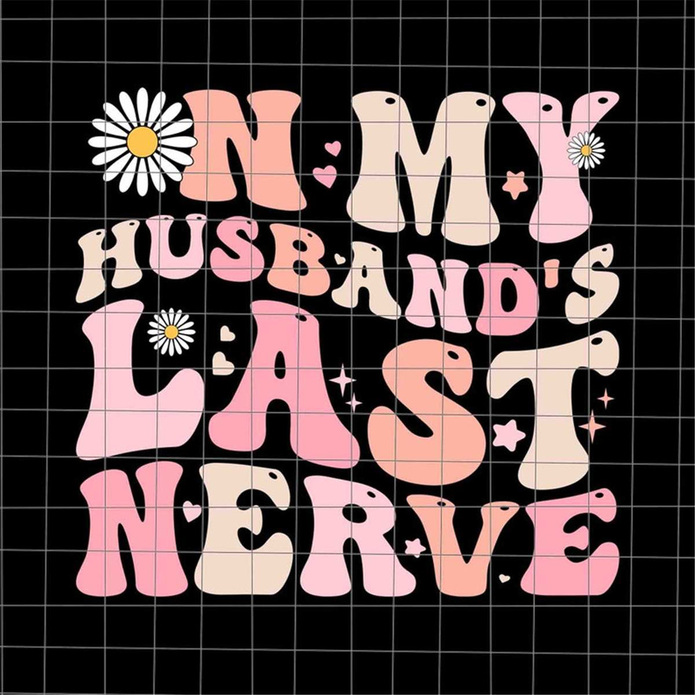 MR-48202303643-on-my-husbands-last-nerve-funny-quote-wife-husband-image-1.jpg