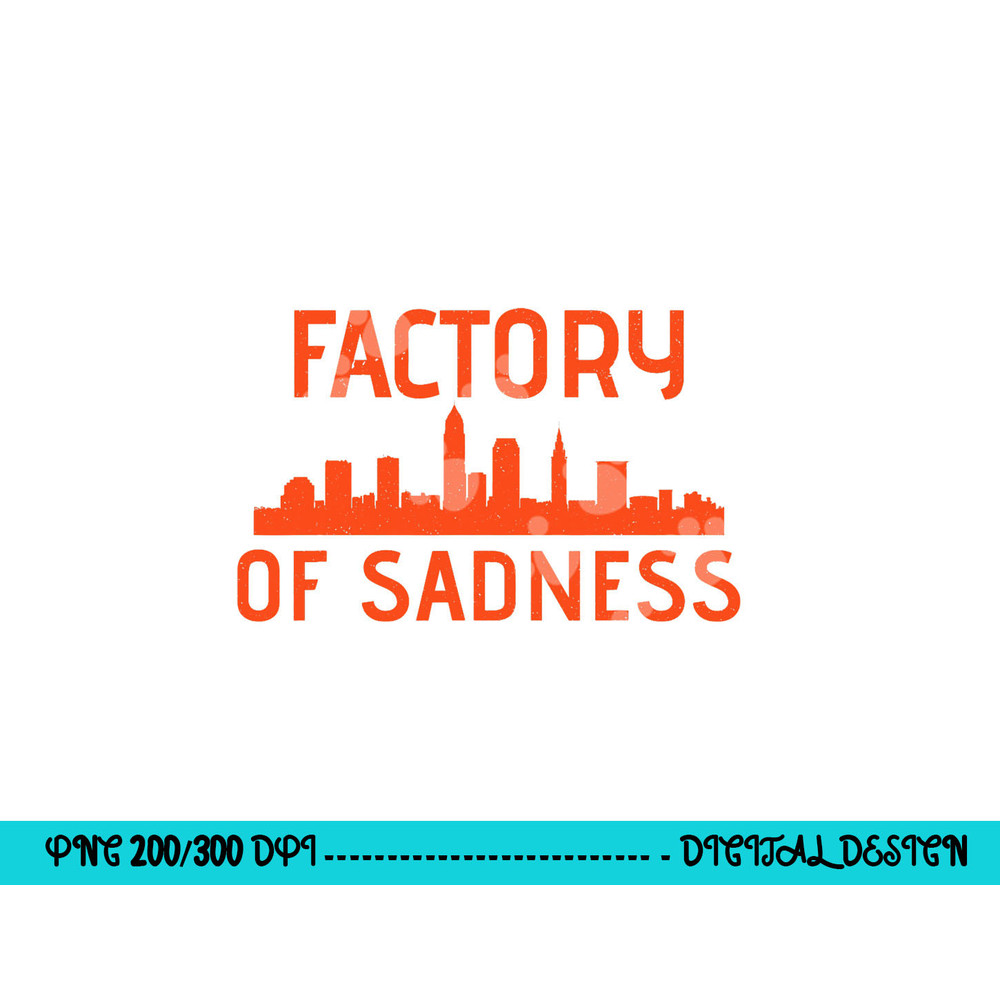 Factory Of Sadness Shirt - Cleveland, Ohio png, sublimation copy.jpg
