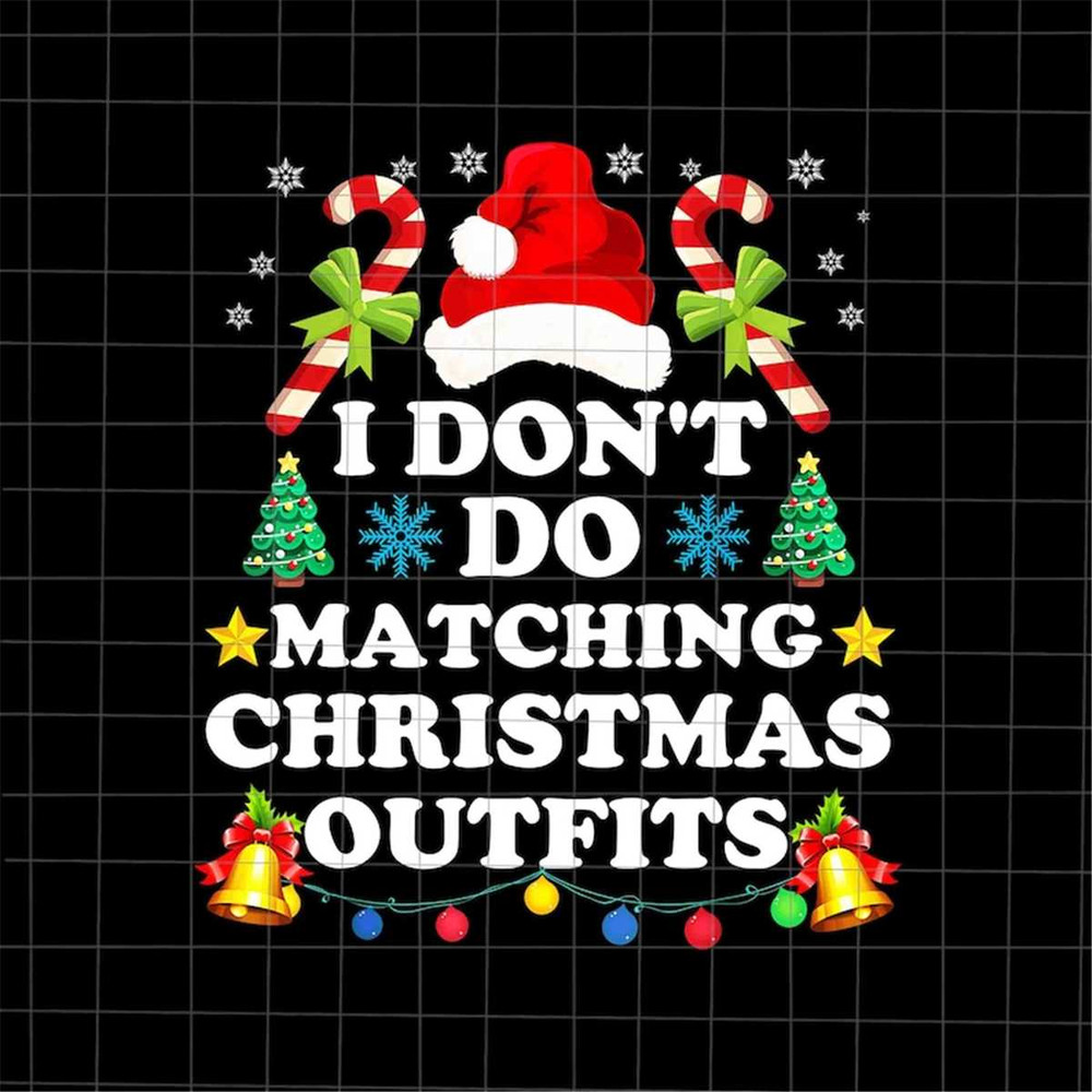 MR-48202304941-i-dont-do-matching-christmas-outfits-png-christmas-quote-image-1.jpg