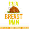 I m A Breast Man Funny Turkey Thanksgiving png, sublimation png, sublimation copy.jpg