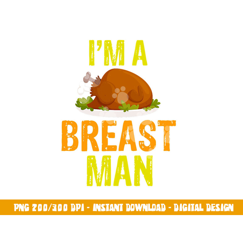 I m A Breast Man Funny Turkey Thanksgiving png, sublimation png, sublimation copy.jpg