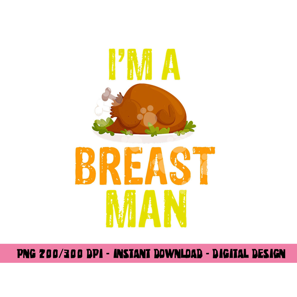 I m A Breast Man Funny Turkey Thanksgiving png, sublimation png, sublimation copy.jpg