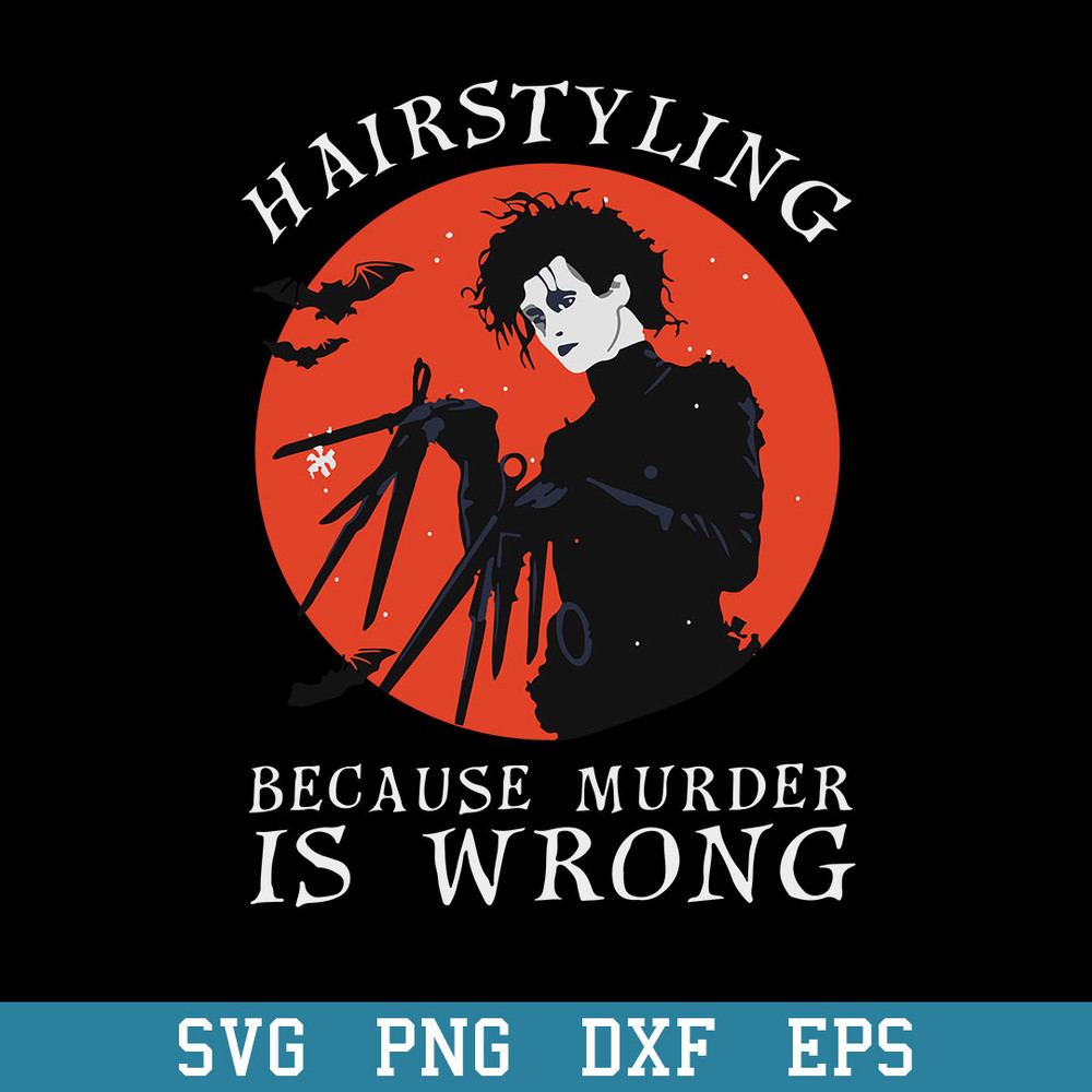 Hairstyling Because Murder is Wrong Svg, Halloween Svg, Png Dxf Eps Digital File.jpeg