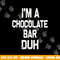 I m a Chocolate Bar Duh Halloween Costume png,sublimation copy.jpg
