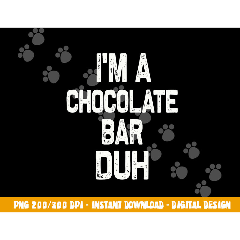 I m a Chocolate Bar Duh Halloween Costume png,sublimation copy.jpg