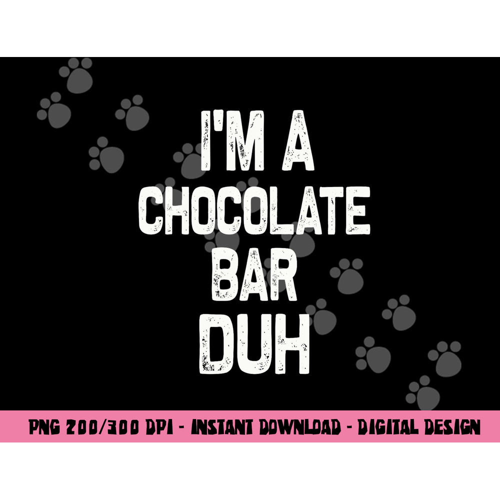 I m a Chocolate Bar Duh Halloween Costume png,sublimation copy.jpg