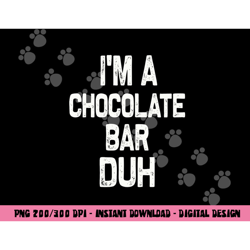 I m a Chocolate Bar Duh Halloween Costume png,sublimation copy.jpg