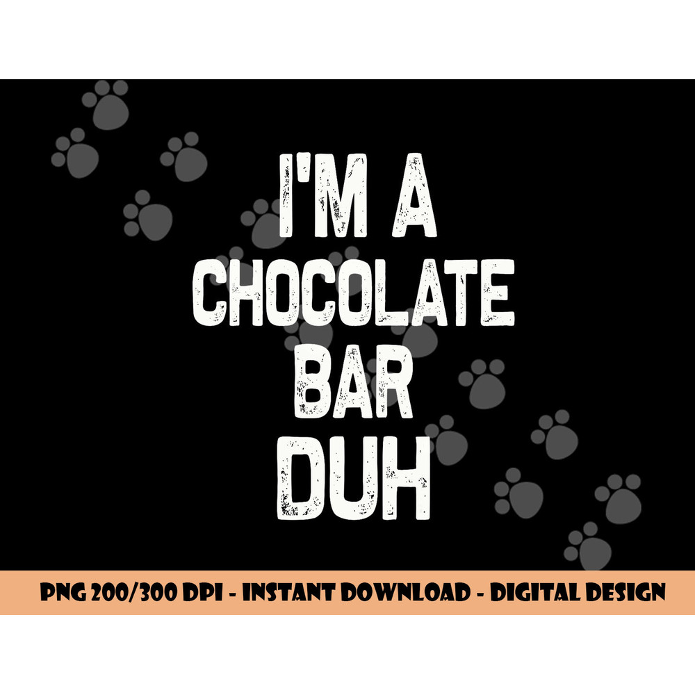 I m a Chocolate Bar Duh Halloween Costume png,sublimation copy.jpg