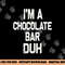 I m a Chocolate Bar Duh Halloween Costume png,sublimation copy.jpg