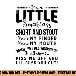 i m a little smartass short and stout funny quote png, sublimation copy
