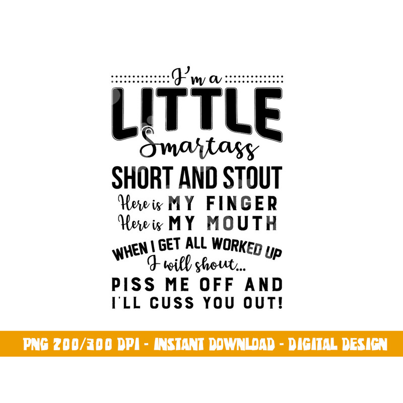 I m a little smartass short and stout funny quote png, sublimation copy.jpg