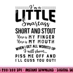 i m a little smartass short and stout funny quote png, sublimation copy