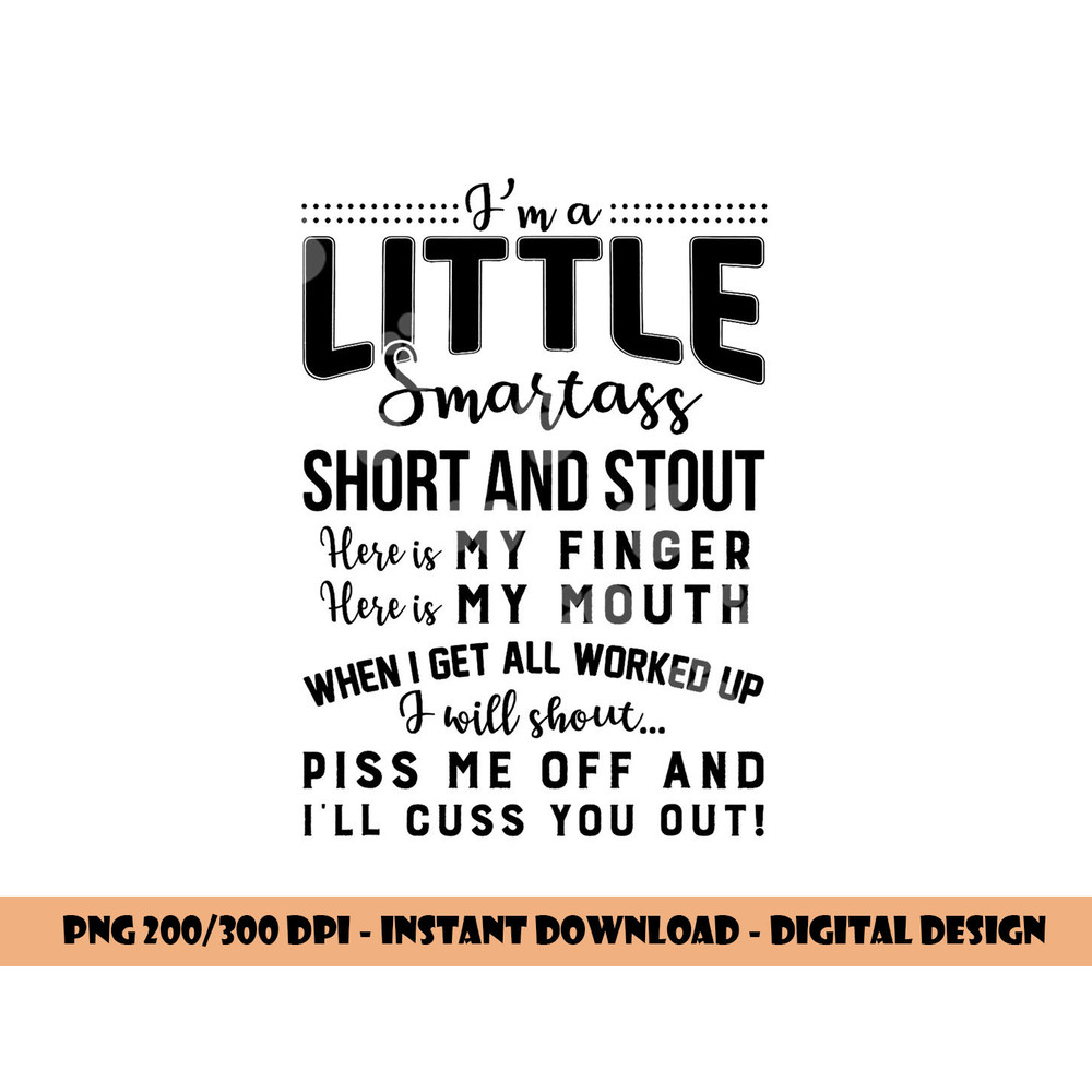 I m a little smartass short and stout funny quote png, sublimation copy.jpg