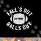 Falls Out Balls Out Funny Football Premium png, sublimation copy.jpg