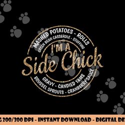 i m a side chick funny fall thanksgiving png, sublimation copy