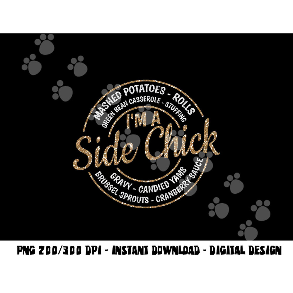 I m A Side Chick Funny Fall Thanksgiving png, sublimation copy.jpg