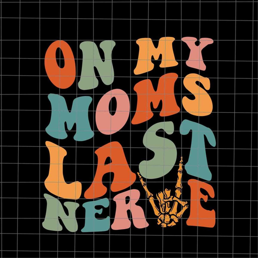 MR-48202312712-on-my-moms-last-nerve-svg-mom-life-svg-funny-mothers-image-1.jpg