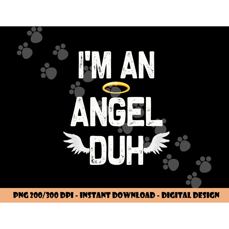 I m an Angel Duh Halloween Costume png, sublimation copy.jpg