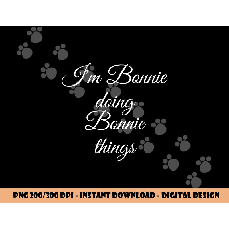 I M BONNIE DOING BONNIE THINGS Funny Birthday Name Gift Idea png, sublimation copy.jpg