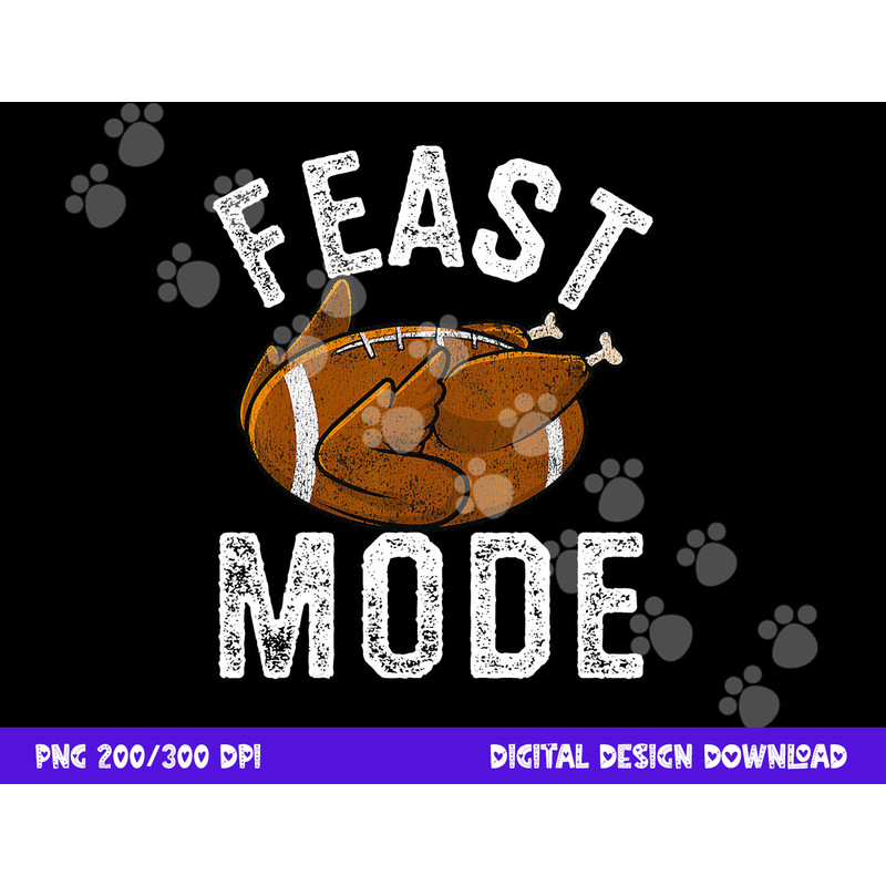 Feast Mode Football Turkey Funny Thanksgiving Men Women Kids png, sublimation copy.jpg
