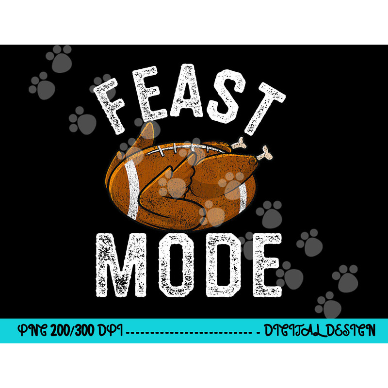 Feast Mode Football Turkey Funny Thanksgiving Men Women Kids png, sublimation copy.jpg