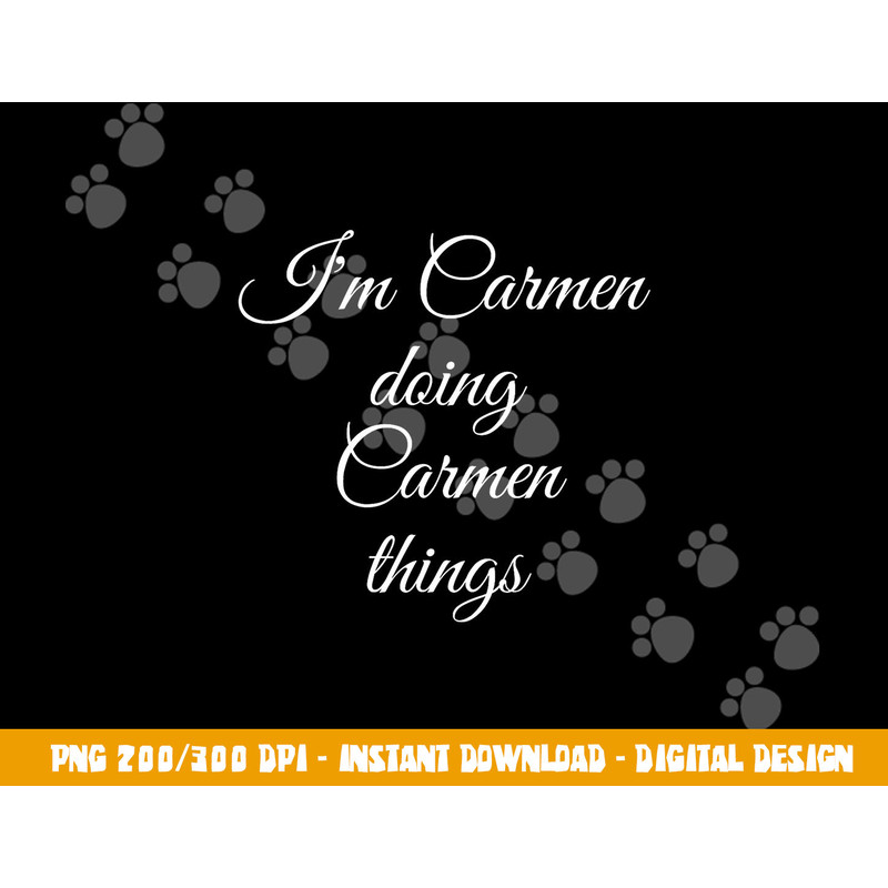 I M CARMEN DOING CARMEN THINGS Funny Birthday Name Gift Idea png, sublimation copy.jpg