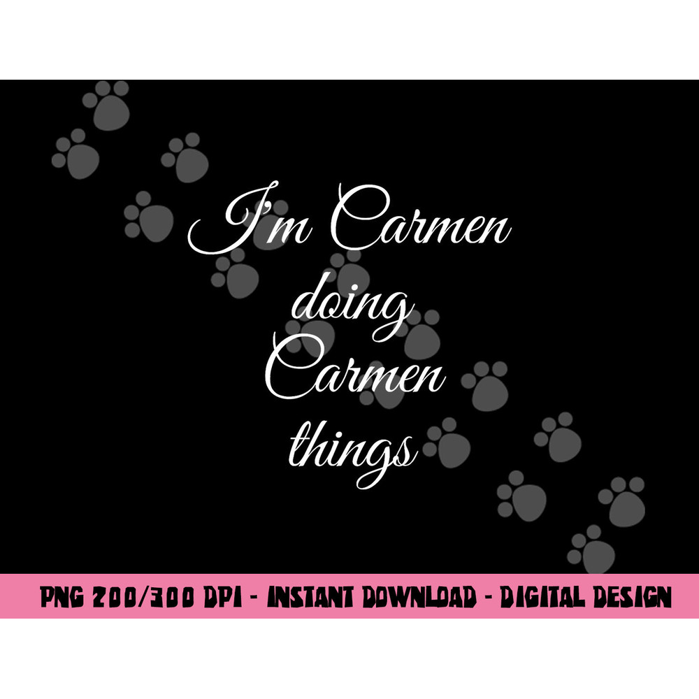 I M CARMEN DOING CARMEN THINGS Funny Birthday Name Gift Idea png, sublimation copy.jpg