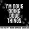 I M DOUG DOING DOUG THINGS Funny Birthday Name Gift Idea png, sublimation copy.jpg