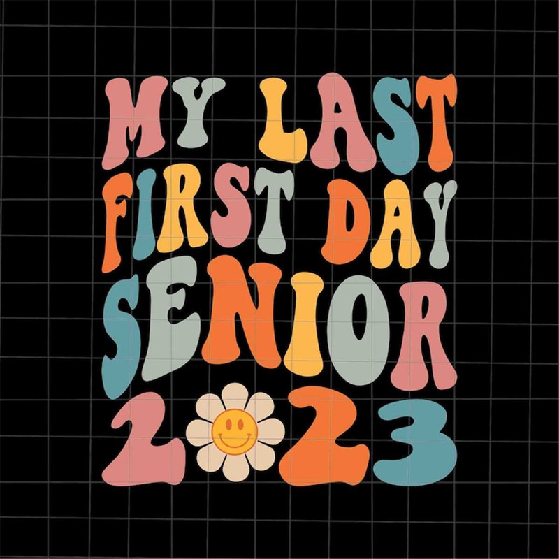 MR-48202315428-my-last-first-day-senior-2023-svg-teacher-quote-svg-back-to-image-1.jpg