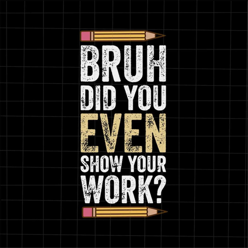 MR-48202315536-brush-did-you-even-show-your-work-svg-funny-math-teacher-svg-image-1.jpg