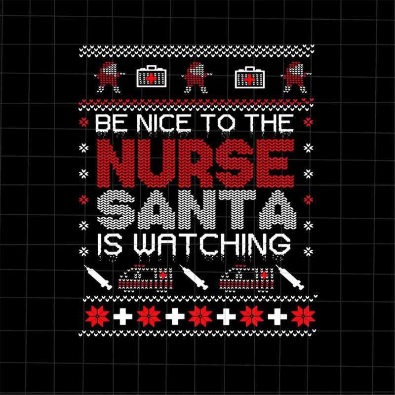MR-4820231567-be-nice-to-the-nurse-santa-is-watching-svg-santa-nurse-svg-image-1.jpg
