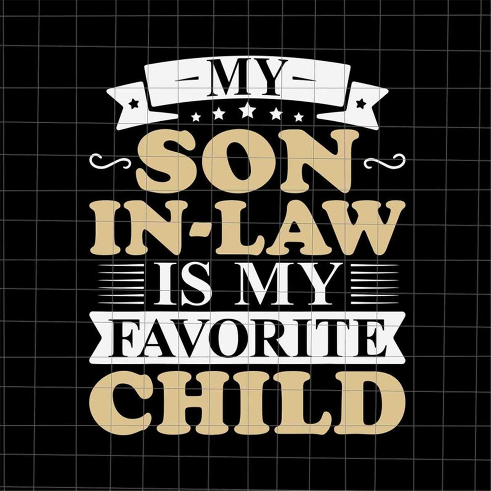MR-48202323659-my-son-in-law-is-my-favorite-child-svg-child-vote-svg-child-image-1.jpg