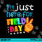 Field Day School Teacher I m Just Here For Field Day 2023 png, sublimation copy.jpg
