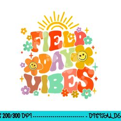 field day vibes 2023 summer teacher kids last day of school  png, sublimation copy