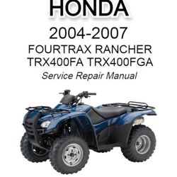 Honda TRX400FA TRX400FGA FOURTRAX RANCHER 2004 2005 2006 2007 Service Repair Manual