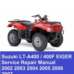 Suzuki LT-A400 / 400F EIGER Service Repair Manual 2002 2003 2004 2005 2006 2007