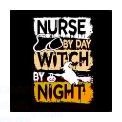 nurse by day witch by night halloween nurse vector svg, halloween nurse gift for halloween day svg, silhouette sublimati