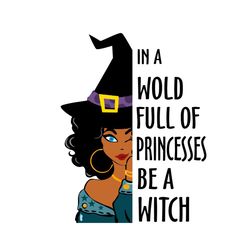 in world full of princesses halloween svg halloween witch vector svg, halloween witch gift for halloween day svg, silhou