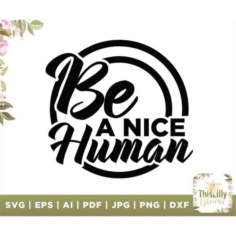 MR-48202365047-be-a-nice-human-svg-nice-human-svg-funny-quote-svg-be-a-image-1.jpg