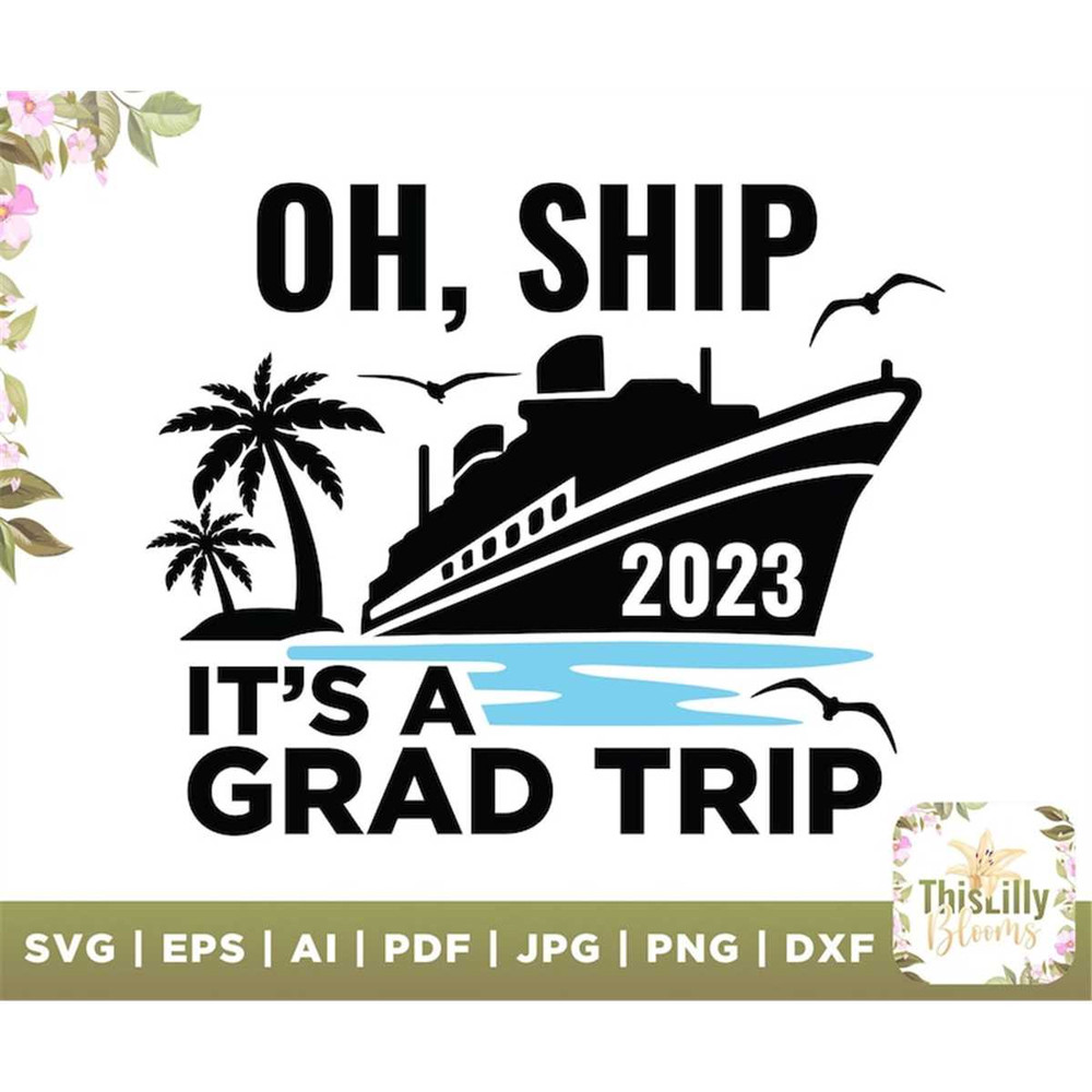 MR-48202365232-oh-ship-its-a-2023-grad-trip-svg-grad-trip-svg-class-image-1.jpg